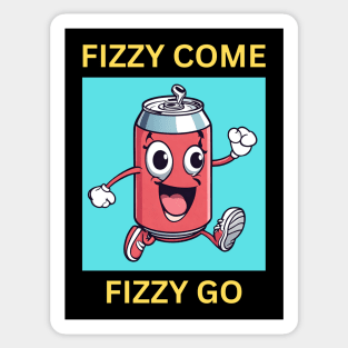 Fizzy Come Fizzy Go | Soda Pun Sticker